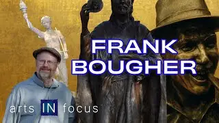Creating Monuments: Sculpting Sculptures w/ Frank Bougher | arts IN focus