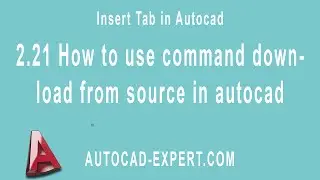 2.21 How to use command download from source in autocad