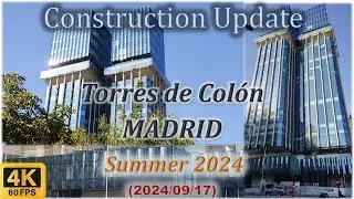 🚧 New Torres de Colón, Madrid 🚧 Summer 2024 (17th September) 4K 60fps