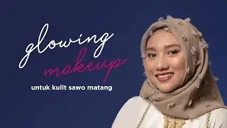 Tutorial Glowing Makeup untuk Kulit Sawo Matang | Sorabel
