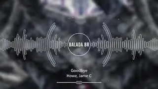 Howz, Jame C - Goodbye