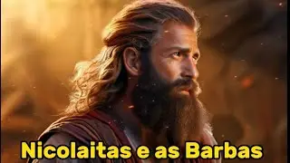 DESCUBRA A RELAÇÃO ENTRE OS NICOLAITAS E AS BARBAS