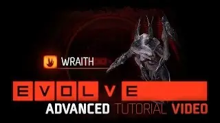 Evolve: Wraith Advanced Tutorial