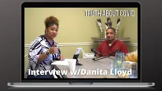 Truth About COVID | Part 1 | Interview w/Danita Lloyd