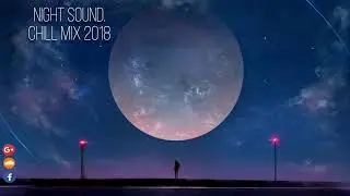 Chillstep Mix 2018 [2 Hours]