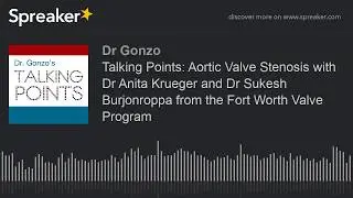 Talking Points: Aortic Stenosis with Drs Anita Krueger and Sukesh Burjonroppa the Fort Valve Program