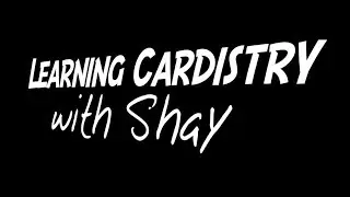 Learning Cardistry with Shay - Anaconda Fail - Fidget Moves - Riffle Fan Fail!!!