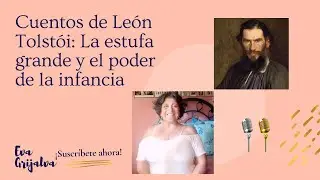 😁🎧🎤Dos cuentos de León Tolstói : La estufa grande y el poder de la infancia, Voz Eva Grijalva📼🎞📽🎬🎥