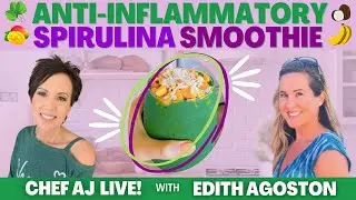 Anti-inflammatory Spirulina Smoothie | Chef AJ LIVE! with Edith Agoston