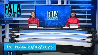 Assista na íntegra o Fala Moçambique  27/02/2025