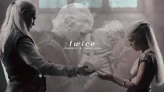 Rhaenyra & Daemon | twice
