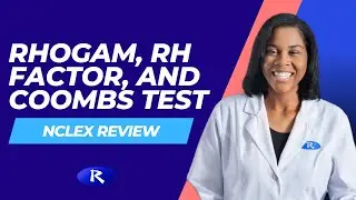 Rhogam, RH Factor, and Coombs Test (NCLEX Review)