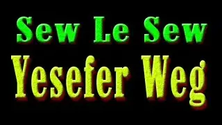 Sew Le Sew ( Yesefer Weg )