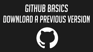 Github Basics: Download a Previous Version