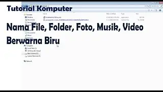 Tutorial Komputer OS Windows Error Nama File, Folder, Foto, Musik, Video Berwarna Biru. Kena Virus?