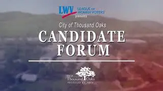 2024 Thousand Oaks City Council Candidate Forum Districts 4 & 5 Presented by League of Women Voters