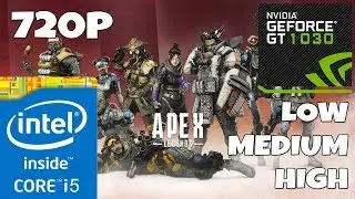 Apex Legends - Core i5 3470S - GT 1030 -  Low Medium High - 2 GB VRAM Settings - 720p