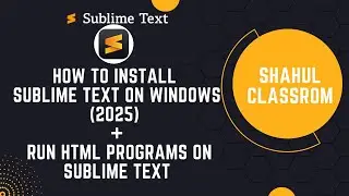 How to Install Sublime Text on Windows (2025) | Run a Sample HTML Program