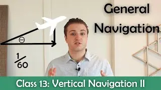 ATPL General Navigation - Class 13: Vertical Navigation II.
