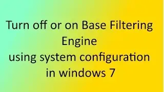 How to turn off or on Base Filtering Engine using system configuration in windows 7