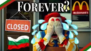 Is this the End of McDonalds in Bulgaria?
