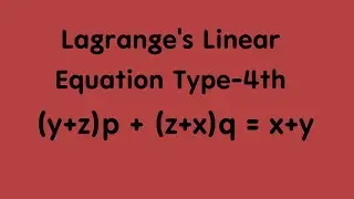 Lagrange's Linear Equation Type 4th - (y+z)p + (z+x)q = x+y