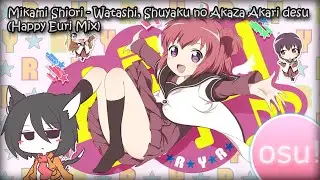 Mikami Shiori - Watashi, Shuyaku no Akaza Akari desu (Happy Euri Mix) [osu!]