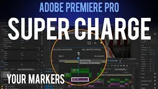 ADOBE PREMIERE: SUPER CHARGE your MARKERS