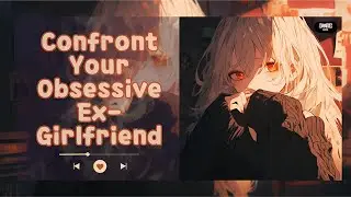 ASMR - Confront Your Obsessive (?) Ex-Girlfriend | F4M, F4A | Emotional, Misunderstanding ❤️‍🩹
