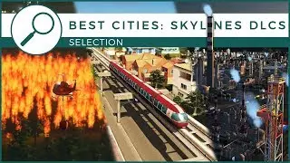 Best Cities: Skylines Expansions - Buyers Guide | Schematics Selections