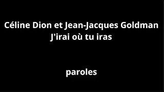 Céline Dion et Jean-Jacques Goldman-J'irai où tu iras-paroles