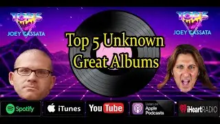 Episode 102 "UNKNOWN GREAT ALBUMS" - Top 5 with Joey Cassata