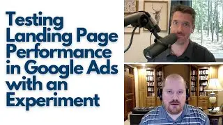 Testing Landing Page Performance in Google Ads with an Experiment