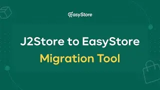EasyStore Migration Tool - Your Ticket to Seamless Store Transition