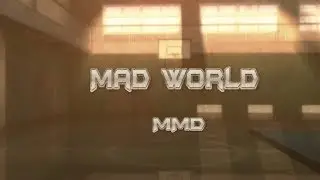 Mad World SHTR VR. {MMD} (Motion) (DL)