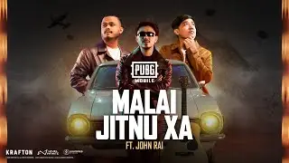 MALAI JITNU XA - John Rai | Official PUBG MOBILE Music Video 