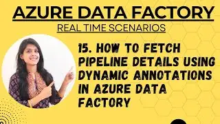 15. How to fetch pipeline details  using dynamic annotations in Azure data factory