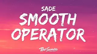 Sade - Smooth Operator (Lyrics)