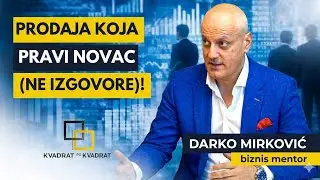 PRODAJA JE IGRA U GLAVI, KAKO PRODATI BEZ PRODAVANJA - TRENING | Gost: Darko Mirković