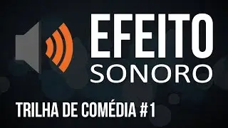 Trilha de Comédia #1 - Efeito Sonoro Grátis