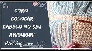 Como colocar cabelo no seu amigurumi