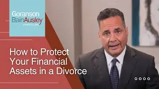 How to Protect Your Financial Assets in a Divorce
