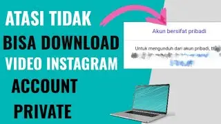Cara Atasi Tidak Bisa Download Video Instagram Karena Bersifat Privat/pribadi