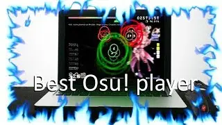Probably the best Osu! player