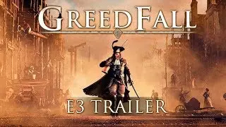 E3 2018 GreedFall – E3 Trailer