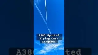 Rare Sight! Spotted An A380 Flying Over Langkawi