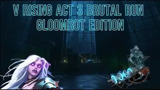 I Beat V rising 1.0 On Brutal Difficulty Act 3 (GloomRot Edition)!