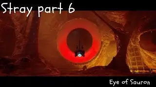 Playing STRAY [PART 6] EYE OF SAURON IN STRAY?