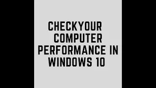 How to Check computer performance in windows 10 | computer performance test and check pc speed