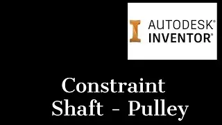 How to constrain the shaft with pulley in Inventor 2021
